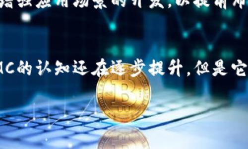 ETHMC区块链是什么

ETHMC区块链的基本概念
ETHMC区块链是基于以太坊技术的一个新兴区块链项目，目标是整合多种去中心化应用（DApps）和服务，以此实现更加高效、透明的网络交互。作为一种去中心化的分布式账本技术，ETHMC通过智能合约的方式，允许用户在没有中介的情况下进行安全交易。这一特性使得ETHMC在金融、物流、版权保护等多个领域都有着广泛的应用前景。

ETHMC的技术优势
ETHMC区块链的构建大大依赖于以太坊的底层技术，但它在这一基础上进行了多项。其中一个显著的技术进步是交易速度的提升。传统的以太坊网络在交易高峰期可能会出现拥堵现象，而ETHMC则通过改进共识算法和引入侧链技术，显著提高了处理交易的效率。通过这些技术，ETHMC能够在更多的用户同时在线进行交易时保持稳定表现。

关键驱动因素与应用案例
ETHMC区块链的出现不仅仅是为了技术的创新，更是由于市场对于提高透明度和降低交易成本的需求。在物业管理、供应链管理等领域，ETHMC通过智能合约实现了去中心化的信任机制，简化了许多传统业务流程。例如，在供应链管理中，ETHMC可以追踪产品从制造到销售的每一个环节，确保信息的真实性，从而提高了整个供应链的效率与安全。 

ETHMC与其他区块链的区别
在众多区块链项目中，ETHMC瑟的特色在于它的灵活性和兼容性。许多投资者可能会对比ETHMC和比特币、以太坊等其他主流区块链技术。比特币作为一种数字货币，更专注于转移价值，而以太坊则是在此基础上扩展了智能合约的功能，ETHMC则兼具这两者的优势。它不仅为用户提供了安全的价值转移通道，同时也为开发者提供了丰富的开发工具和环境，以促使他们设计出更加出色的去中心化应用。

社区与生态系统的建设
ETHMC的成功离不开其背后强大的社区推动。开发者、投资者以及各种利益相关者的积极参与使得ETHMC能够不断壮大。ETHMC团队定期举行各种透明的会议，讨论项目的进展与挑战。这些开放性活动为用户提供了更好的参与机会，也提升了项目的透明度。此外，ETHMC还积极与其他区块链项目进行合作，构建一条更加完善的行业生态链。 

未来发展方向
作为一个新兴的区块链项目，ETHMC的未来意味着更多的可能性。越来越多的传统企业开始关注区块链技术，尤其是ETHMC在许多行业中的应用潜力。未来，ETHMC将进一步其技术架构，增强应用场景的开发，以提前布局更多业务模块。此外，团队还将定期收集用户反馈，调整和改进产品，以确保与市场需求同步发展。

总结与展望
ETHMC区块链在去中心化、透明性以及智能合约应用方面，展现了巨大的潜力。随着数字经济的发展，ETHMC的应用场景会愈发多样化，各行各业都能从中受益。尽管目前市场上对于ETHMC的认知还在逐步提升，但是它所代表的技术趋势却是值得关注的。未来，ETHMC期待与用户一道，共同建设一个更加公平、高效的区块链生态系统。 

区块链, ETHMC, 智能合约, 去中心化/guanjianci
